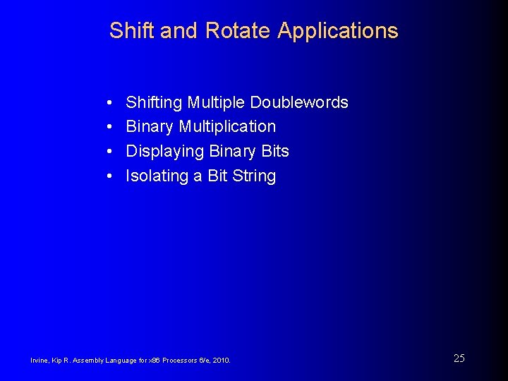 Shift and Rotate Applications • • Shifting Multiple Doublewords Binary Multiplication Displaying Binary Bits