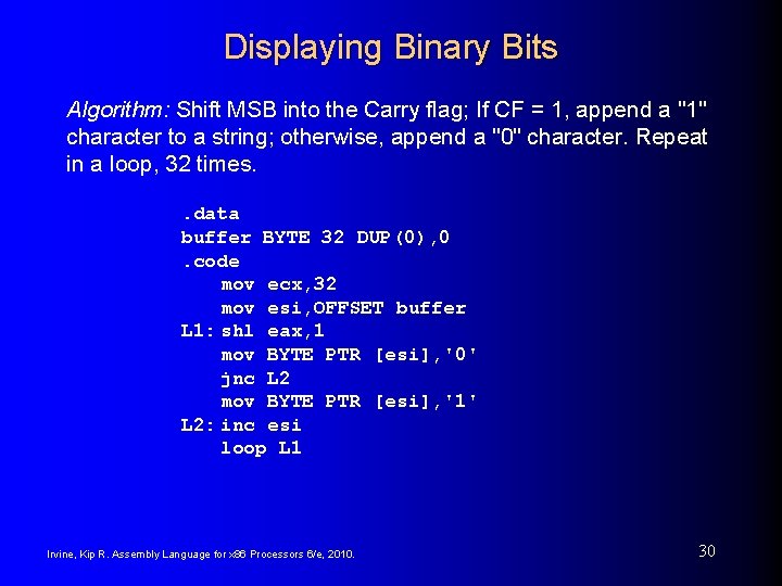 Displaying Binary Bits Algorithm: Shift MSB into the Carry flag; If CF = 1,