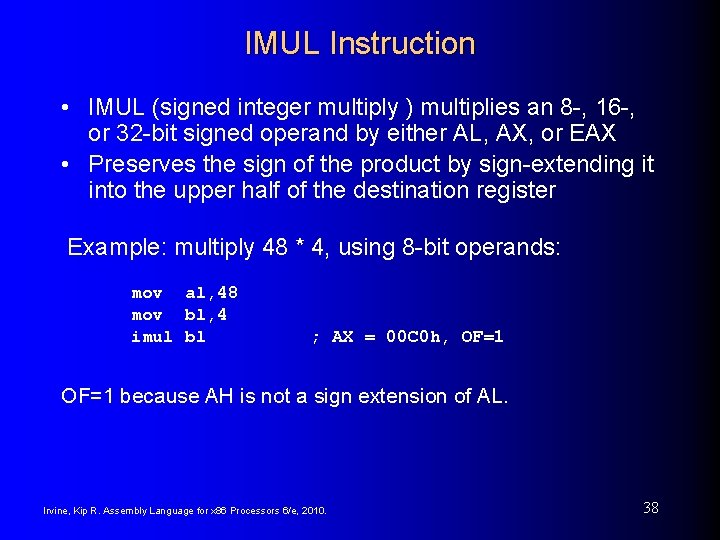 IMUL Instruction • IMUL (signed integer multiply ) multiplies an 8 -, 16 -,