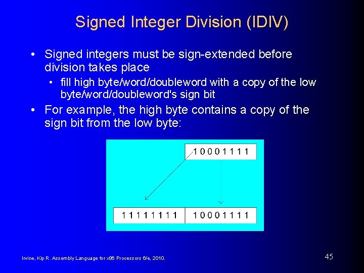 Signed Integer Division (IDIV) • Signed integers must be sign-extended before division takes place