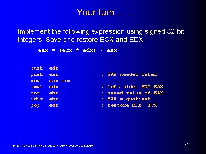 Your turn. . . Implement the following expression using signed 32 -bit integers. Save