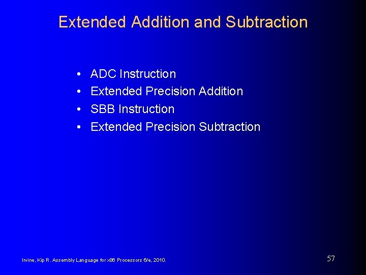 Extended Addition and Subtraction • • ADC Instruction Extended Precision Addition SBB Instruction Extended