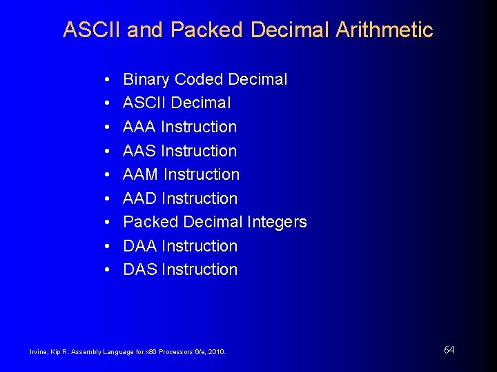 ASCII and Packed Decimal Arithmetic • • • Binary Coded Decimal ASCII Decimal AAA