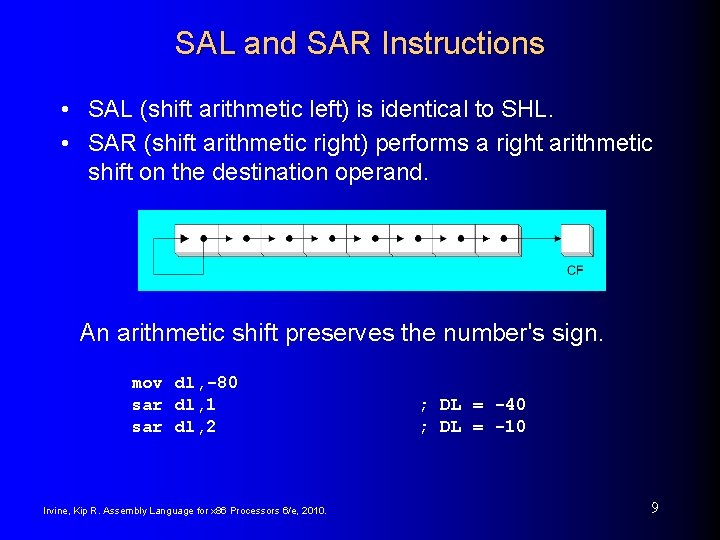 SAL and SAR Instructions • SAL (shift arithmetic left) is identical to SHL. •