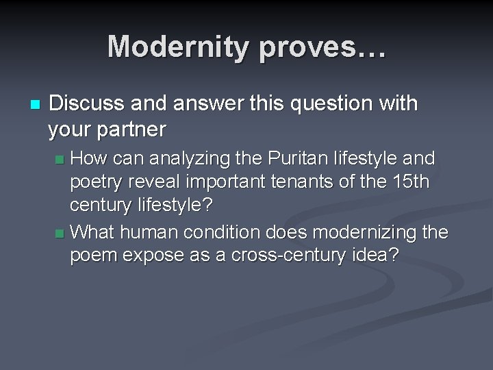 Modernity proves… n Discuss and answer this question with your partner How can analyzing