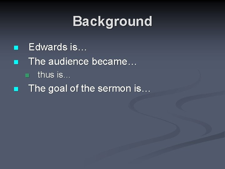 Background n n Edwards is… The audience became… n n thus is… The goal