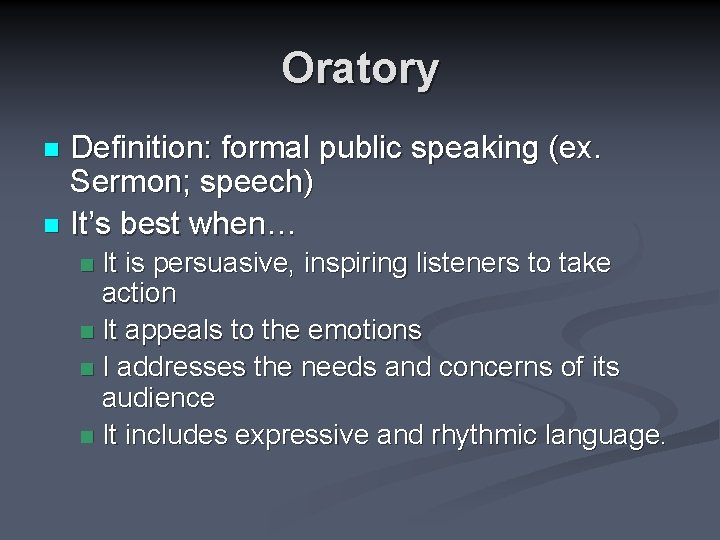 Oratory Definition: formal public speaking (ex. Sermon; speech) n It’s best when… n It