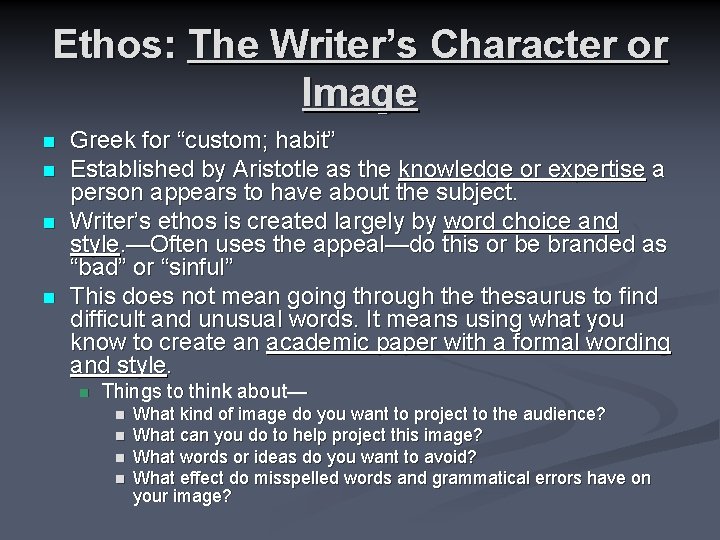 Ethos: The Writer’s Character or Image n n Greek for “custom; habit” Established by