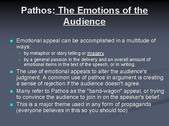 Pathos: The Emotions of the Audience n Emotional appeal can be accomplished in a