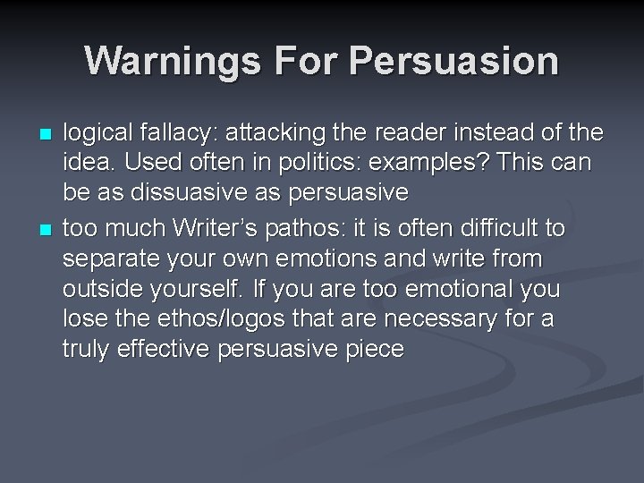 Warnings For Persuasion n n logical fallacy: attacking the reader instead of the idea.