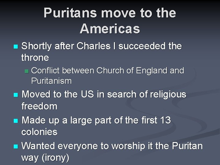 Puritans move to the Americas n Shortly after Charles I succeeded the throne n