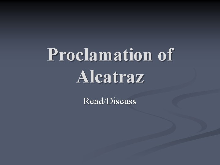 Proclamation of Alcatraz Read/Discuss 