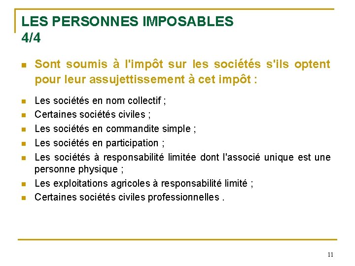 LES PERSONNES IMPOSABLES 4/4 Sont soumis à l'impôt sur les sociétés s'ils optent pour