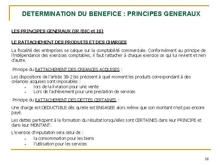 DETERMINATION DU BENEFICE : PRINCIPES GENERAUX LES PRINCIPES GENERAUX (IR/BIC et IS) LE RATTACHEMENT