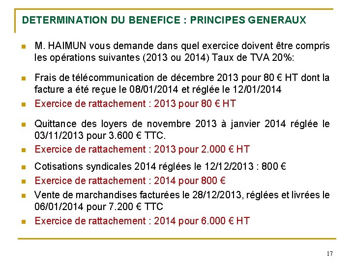 DETERMINATION DU BENEFICE : PRINCIPES GENERAUX M. HAIMUN vous demande dans quel exercice doivent