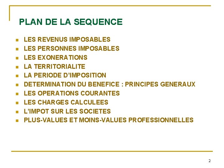 PLAN DE LA SEQUENCE LES REVENUS IMPOSABLES PERSONNES IMPOSABLES EXONERATIONS LA TERRITORIALITE LA PERIODE