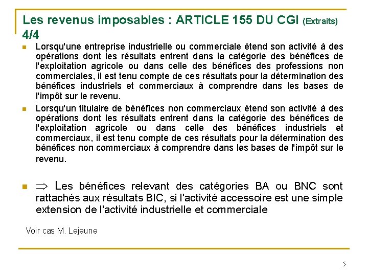 Les revenus imposables : ARTICLE 155 DU CGI (Extraits) 4/4 Lorsqu'une entreprise industrielle ou