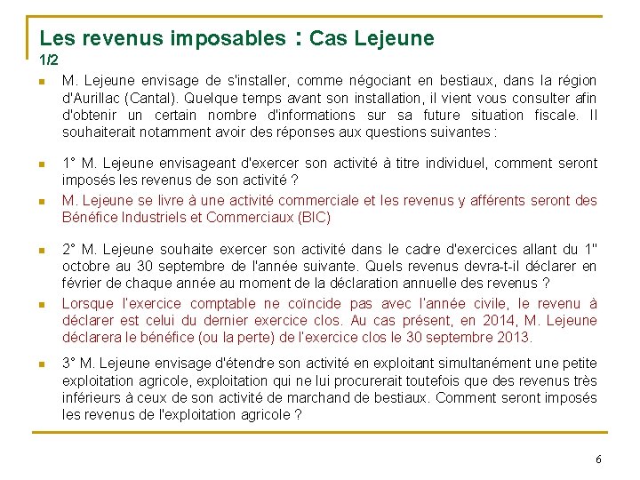 Les revenus imposables : Cas Lejeune 1/2 M. Lejeune envisage de s'installer, comme négociant