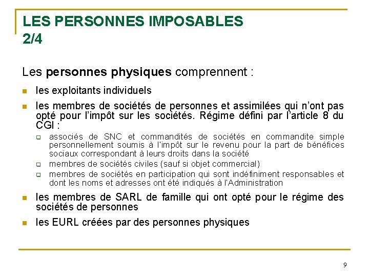 LES PERSONNES IMPOSABLES 2/4 Les personnes physiques comprennent : les exploitants individuels les membres