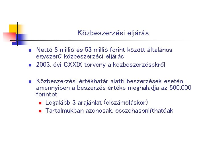 Közbeszerzési eljárás n n n Nettó 8 millió és 53 millió forint között általános