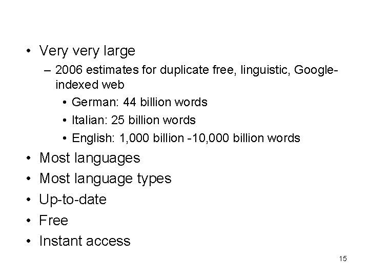  • Very very large – 2006 estimates for duplicate free, linguistic, Googleindexed web