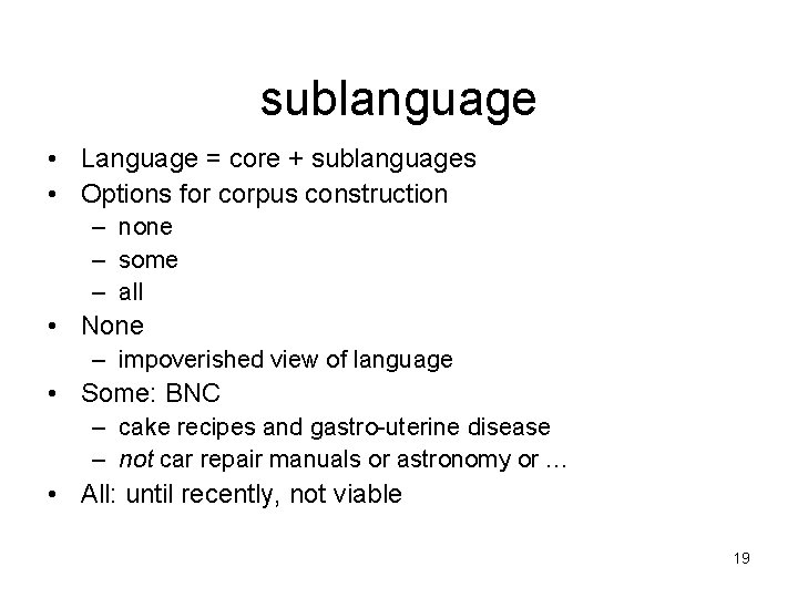 sublanguage • Language = core + sublanguages • Options for corpus construction – none