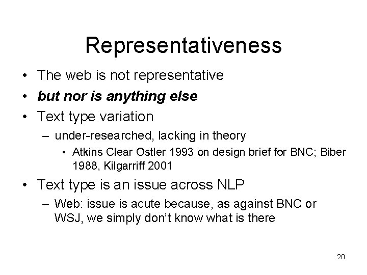 Representativeness • The web is not representative • but nor is anything else •