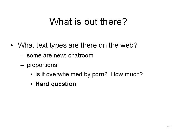 What is out there? • What text types are there on the web? –