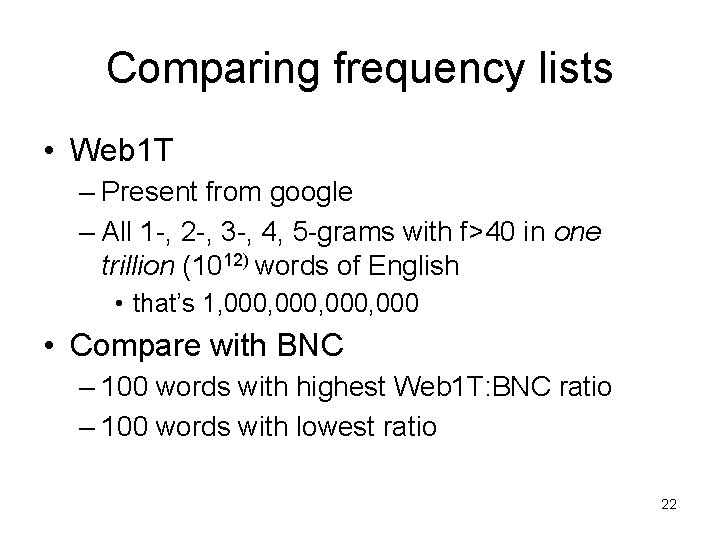 Comparing frequency lists • Web 1 T – Present from google – All 1