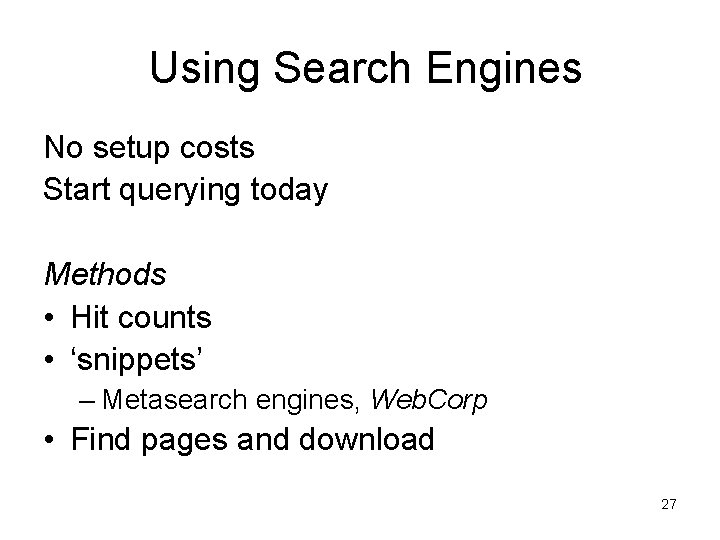 Using Search Engines No setup costs Start querying today Methods • Hit counts •