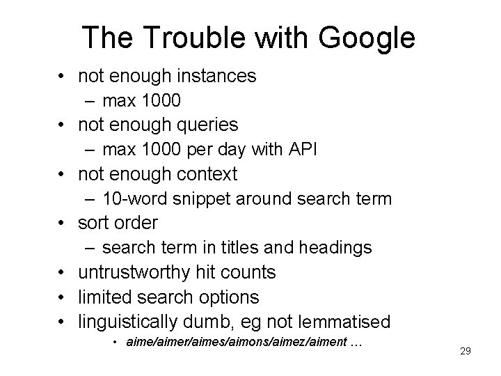 The Trouble with Google • not enough instances – max 1000 • not enough