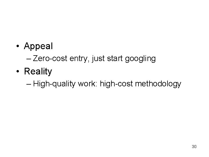  • Appeal – Zero-cost entry, just start googling • Reality – High-quality work: