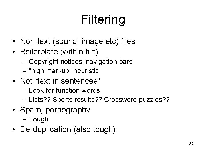 Filtering • Non-text (sound, image etc) files • Boilerplate (within file) – Copyright notices,