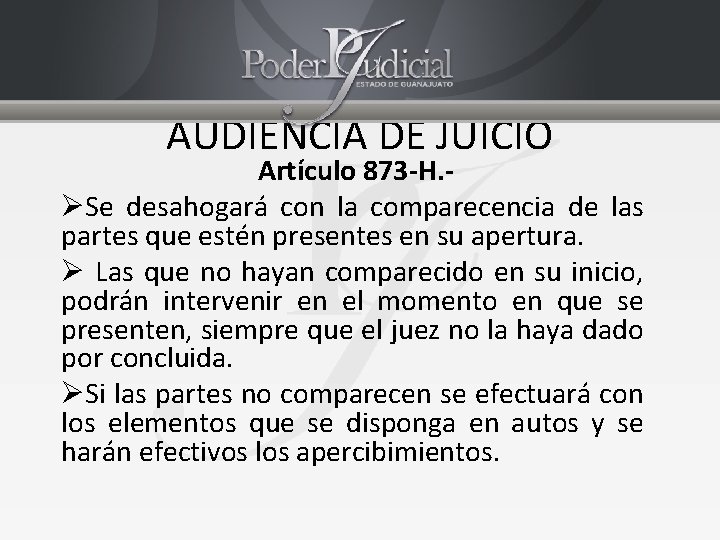 AUDIENCIA DE JUICIO Artículo 873 -H. ØSe desahogará con la comparecencia de las partes