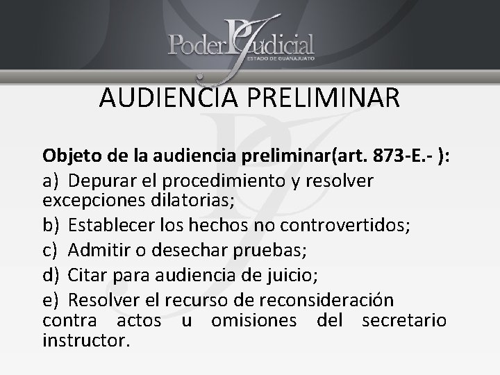 AUDIENCIA PRELIMINAR Objeto de la audiencia preliminar(art. 873 -E. - ): a) Depurar el