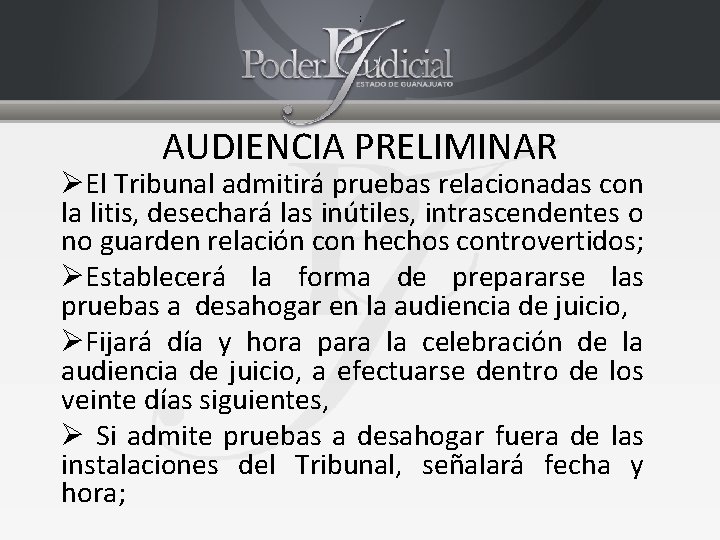 ; AUDIENCIA PRELIMINAR ØEl Tribunal admitirá pruebas relacionadas con la litis, desechará las inútiles,