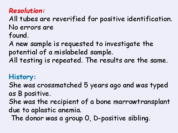 Resolution: All tubes are reverified for positive identification. No errors are found. A new
