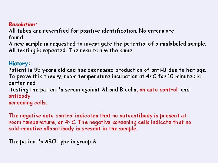 Resolution: All tubes are reverified for positive identification. No errors are found. A new