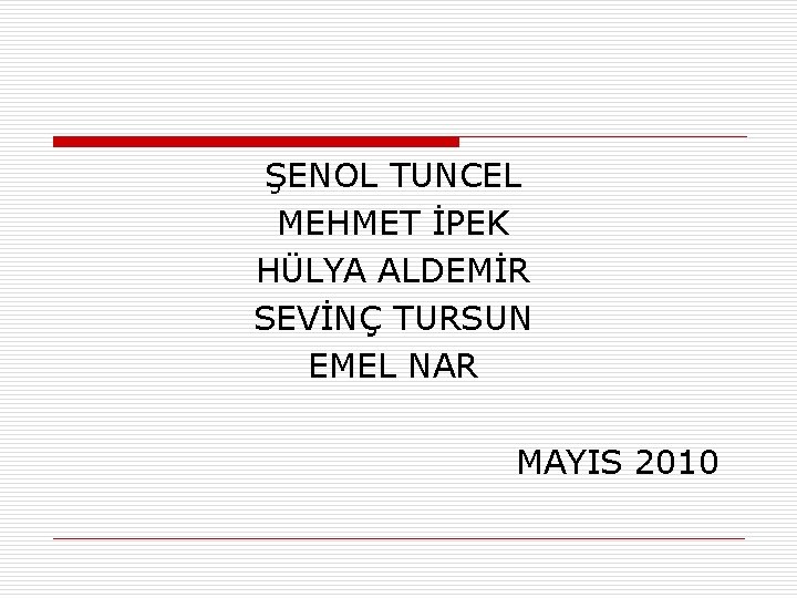 ŞENOL TUNCEL MEHMET İPEK HÜLYA ALDEMİR SEVİNÇ TURSUN EMEL NAR MAYIS 2010 