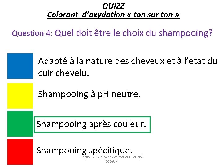 QUIZZ Colorant d’oxydation « ton sur ton » Question 4: Quel doit être le