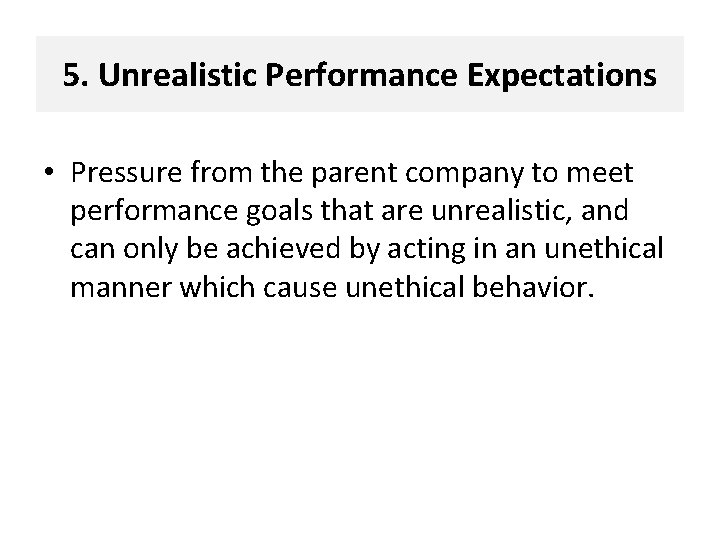 5. Unrealistic Performance Expectations • Pressure from the parent company to meet performance goals