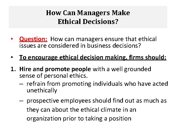 How Can Managers Make Ethical Decisions? • Question: How can managers ensure that ethical