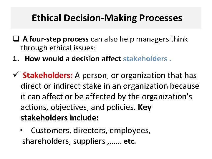 Ethical Decision-Making Processes q A four-step process can also help managers think through ethical