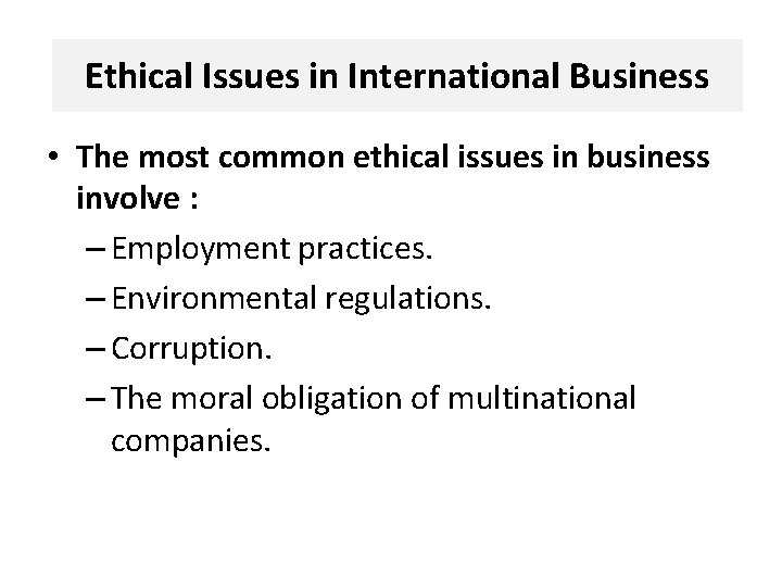 Ethical Issues in International Business • The most common ethical issues in business involve