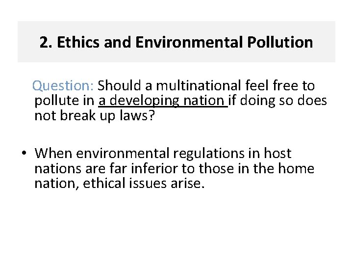 2. Ethics and Environmental Pollution Question: Should a multinational feel free to pollute in