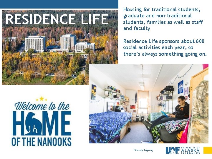 RESIDENCE LIFE Housing for traditional students, graduate and non-traditional students, families as well as