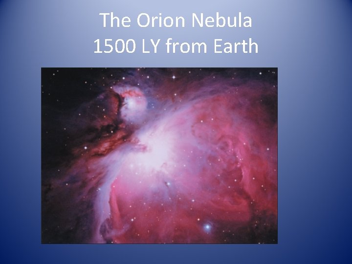 The Orion Nebula 1500 LY from Earth 