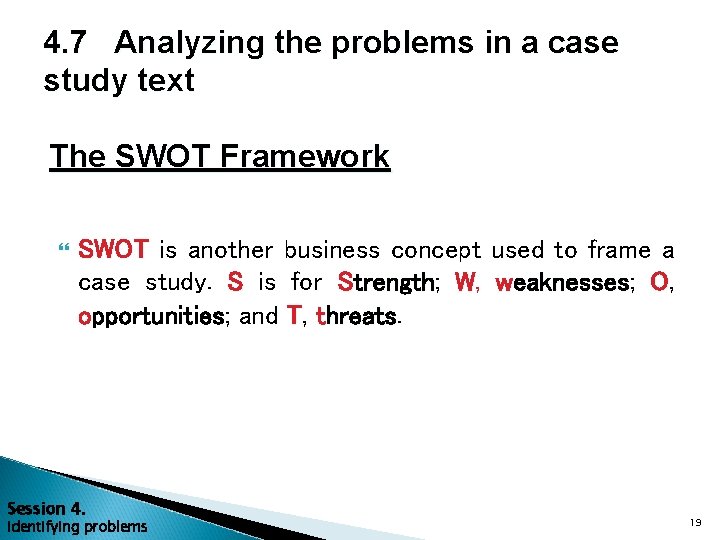 4. 7 Analyzing the problems in a case study text The SWOT Framework SWOT