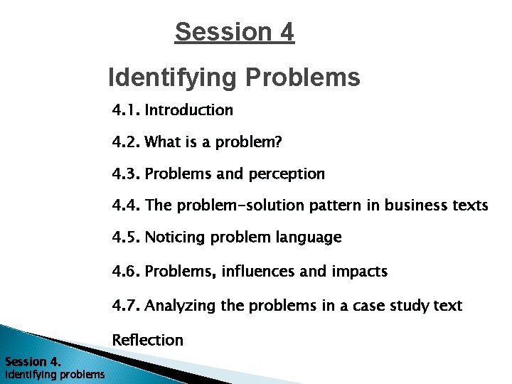Session 4 Identifying Problems 4. 1. Introduction 4. 2. What is a problem? 4.