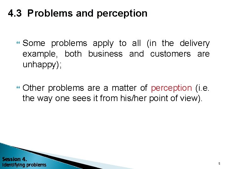 4. 3 Problems and perception Some problems apply to all (in the delivery example,